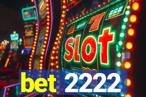 bet 2222